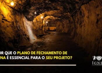 Por Que o Plano de Fechamento de Mina é Essencial para o seu Projeto?