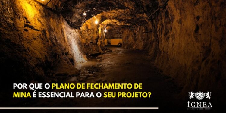 Por Que o Plano de Fechamento de Mina é Essencial para o seu Projeto?